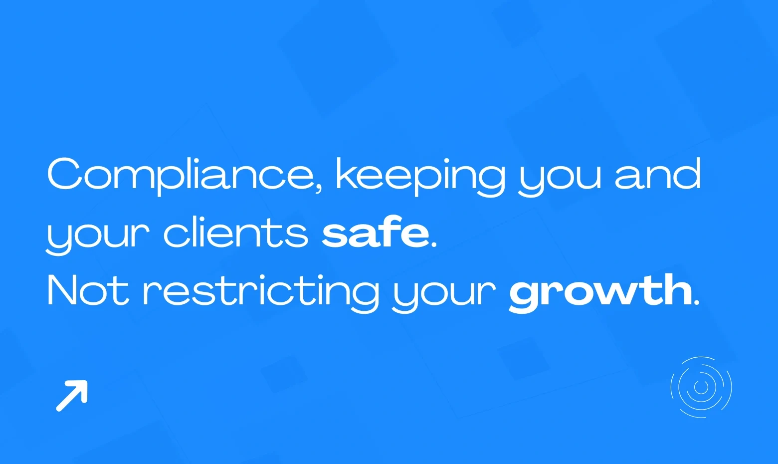Compliance, keeping you and your clients safe